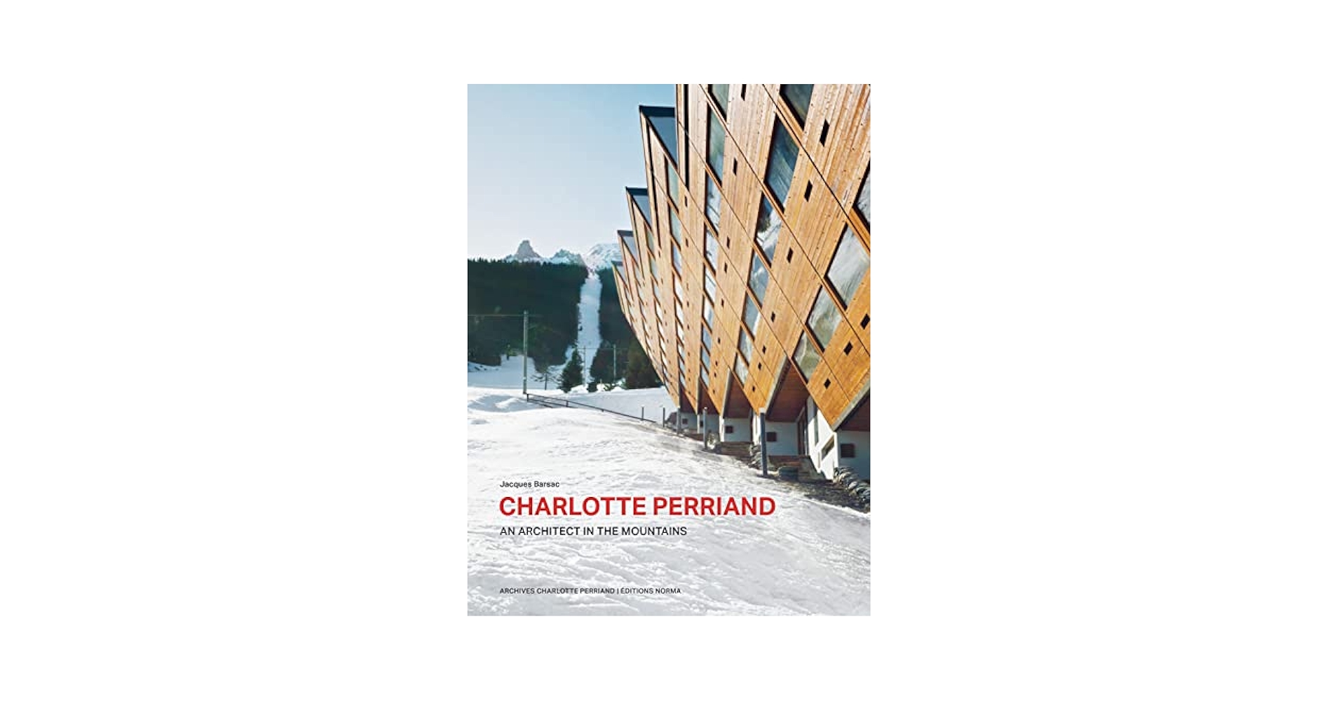 Charlotte Perriand. An Architect in the Mountains.: Barsac