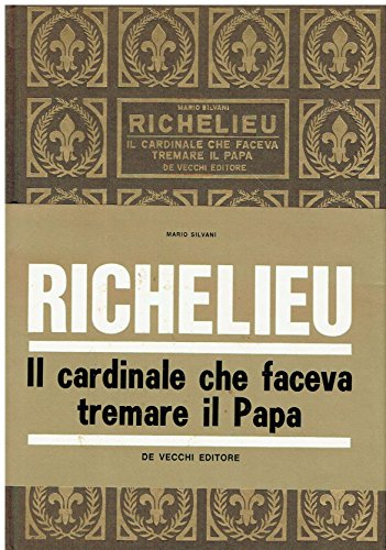 Richelieu: il cardinale che faceva tremare il papa...