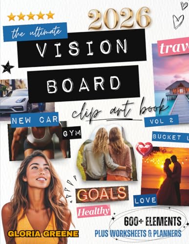 The Ultimate Vision Board Clip Art Book Vol 2: Manifest Your Perfect Life With 600+ Inspirational Images, Powerful Words, Quotes and Affirmations For Women (2026 Vision Board Supplies)