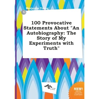 100 Provocative Statements about an Autobiography