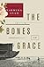 The Bones of Grace: A Novel
