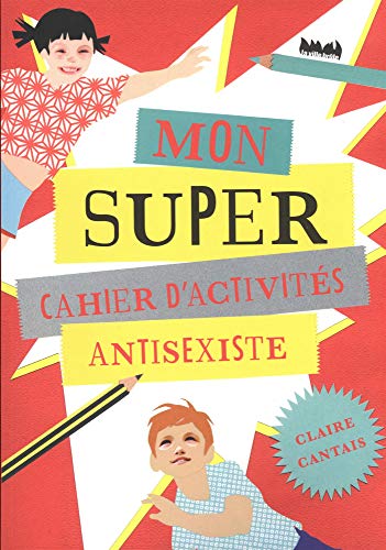 Télécharger Mon super cahier d'activités anti-sexiste Francais PDF