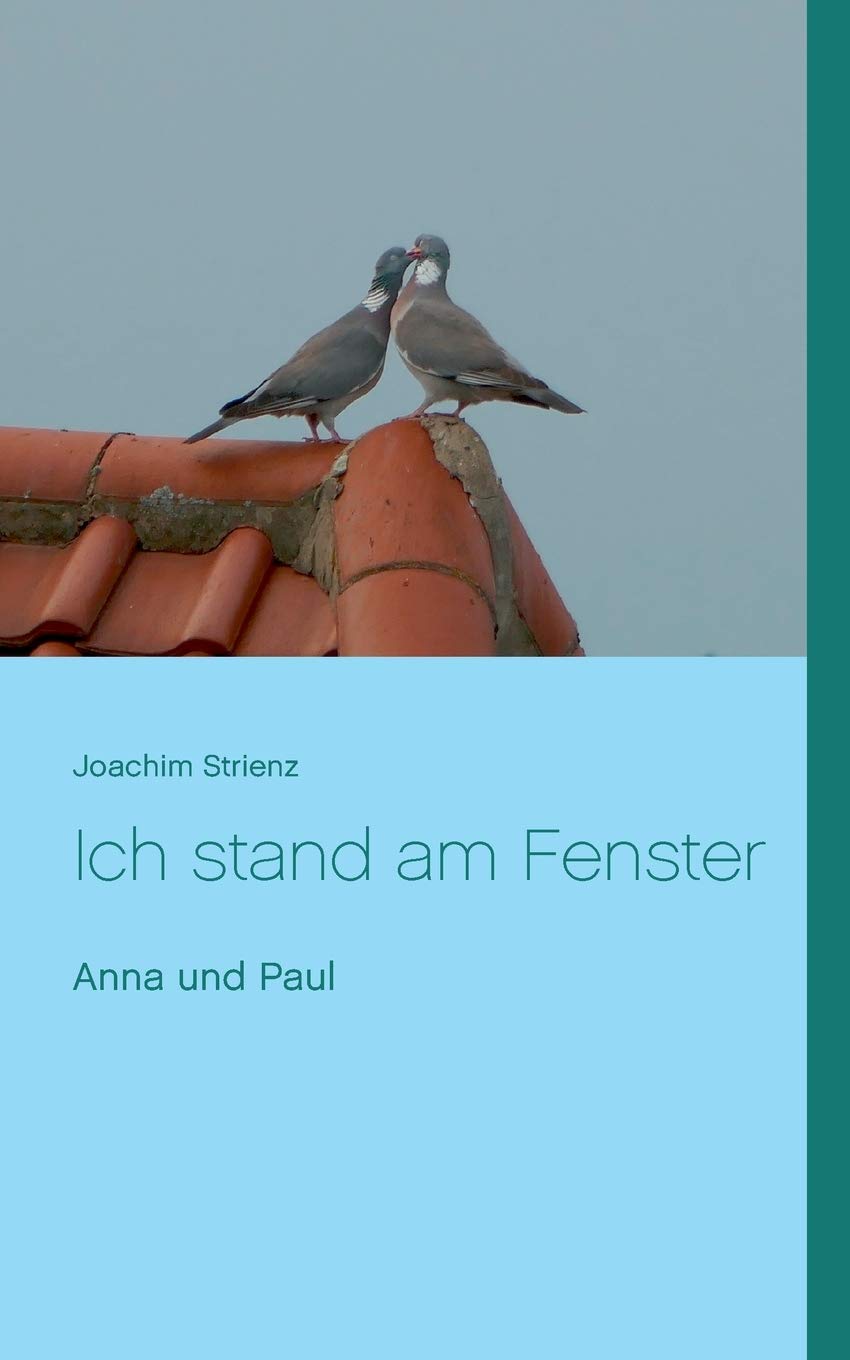 Ich stand am Fenster: Anna und Paul