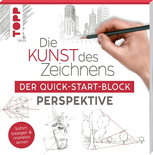 Die Kunst des Zeichnens. Der Quick-Start-Block Perspektive: Sofort loslegen & mühelos lernen (Quick-Start-Blöcke)