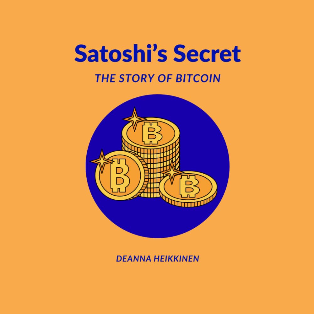 Satoshi's Secret: The Story of Bitcoin (History of Money and Bitcoin for Kids)