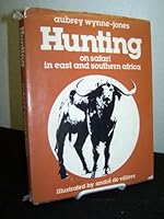 Hunting: On Safari in East and Southern Africa 1868120066 Book Cover