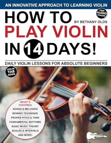 How to Play Violin in 14 Days: Daily Violin Lessons for Absolute Beginners (Play Music in 14 Days)