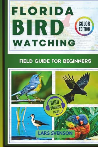 Florida Birdwatching Field Guide For Beginners: An Interactive Handbook to 100 Common Species with Identification Tips, Bird Facts, Vivid Photos, and ... (The North American Birding Trail Series)