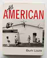 All American　Burk Uzzle　バーク・ウズレ　1985 All American First Edition - Burk Uzzle - Bauman Rare Books