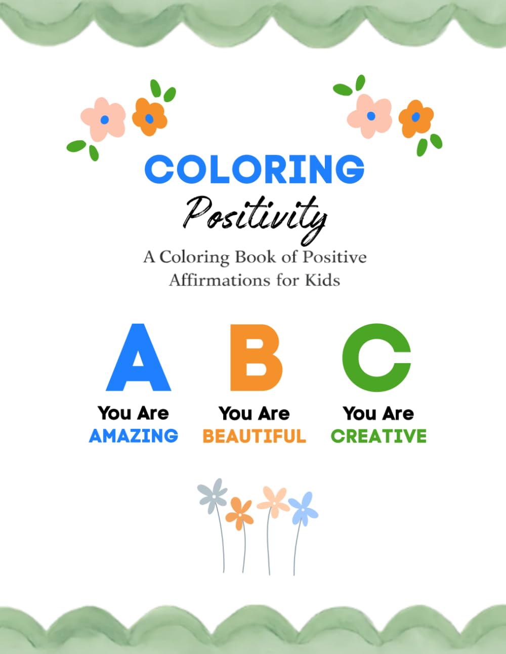 Coloring Positivity: A Coloring Book of Positive Affirmations for Kids