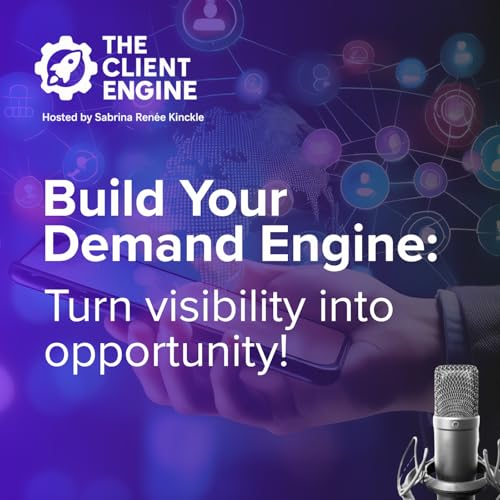 Ep. 5 - The Demand Engine: Turning Visibility Into Opportunity
