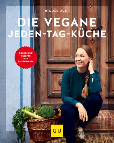 Nicole Just - GEBRAUCHT Die vegane Jeden-Tag-Küche Brandneue Rezepte von La Veganista (GU Themenkochbuch) - Preis vom 08062023 050526 h
