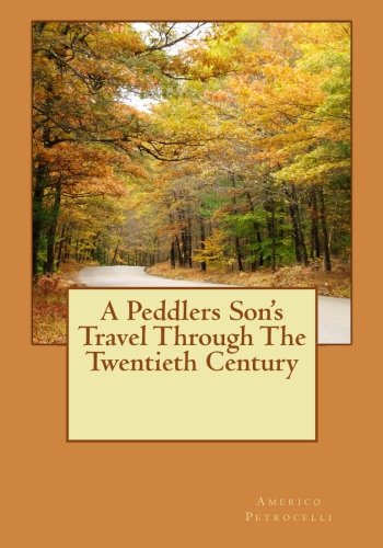 A Peddlers Son’s Travel Through The Twentieth Century