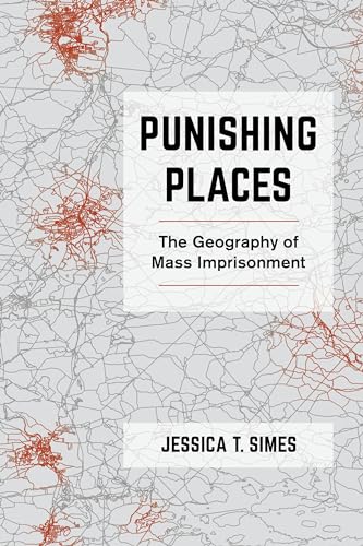 Punishing Places: The Geography of Mass Imprisonment