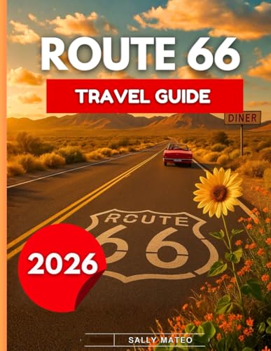 Route 66 Travel Guide 2026: The Complete Road Trip Guide to America’s Mother Road-Classic Stops, Hidden Gems, Itineraries, and Road Trip Essentials for America’s Most Legendary Highway