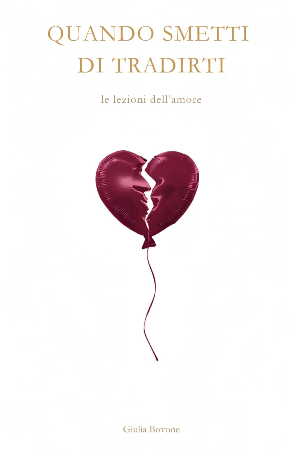 QUANDO SMETTI DI TRADIRTI: Le lezioni dell'amore