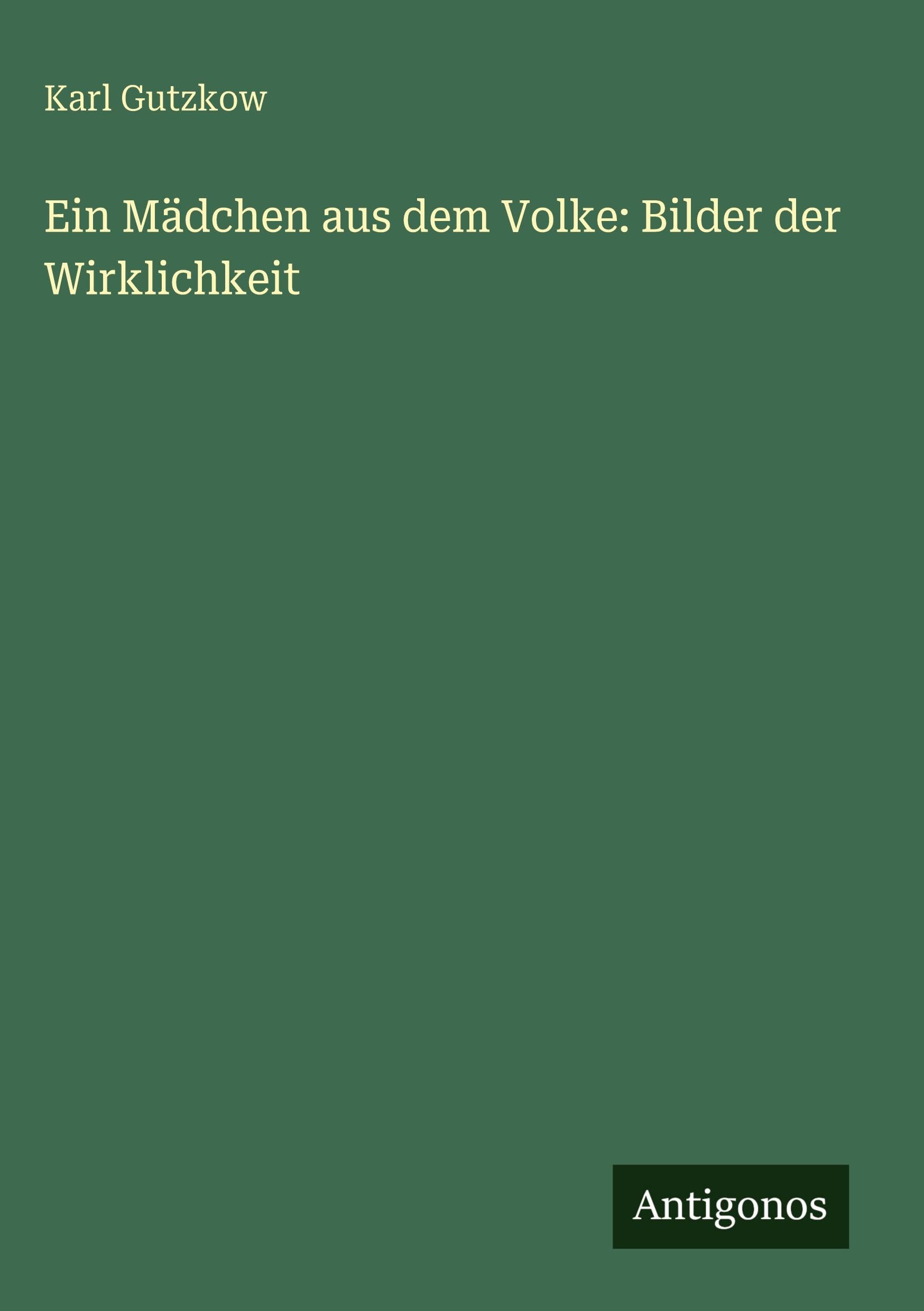 Ein Mädchen aus dem Volke: Bilder der Wirklichkeit