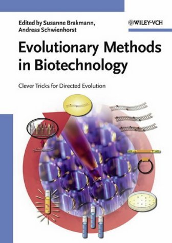 Evolutionary Methods in Biotechnology: Clever Tricks for Directed Evolution (Life Sciences) by Susanne Brakmann (Editor), Andreas Schwienhorst (Editor) (22-Jun-2004) Hardcover