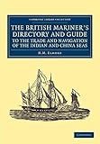  [(The British Mariner\'s Directory and Guide to the Trade and Navigation of the Indian and China Seas : With an Account of the Trade, Mercantile Habits, Manners, and Customs, of the Natives)] [By (author) H. M. Elmore] published on (November, 2012)