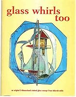 GLASS WHIRLS TOO (AN ORIGINAL 3-DIMENTIONAL STAINED GLASS COMCEPT FROM DEBORAH AUBIN) 0968370616 Book Cover