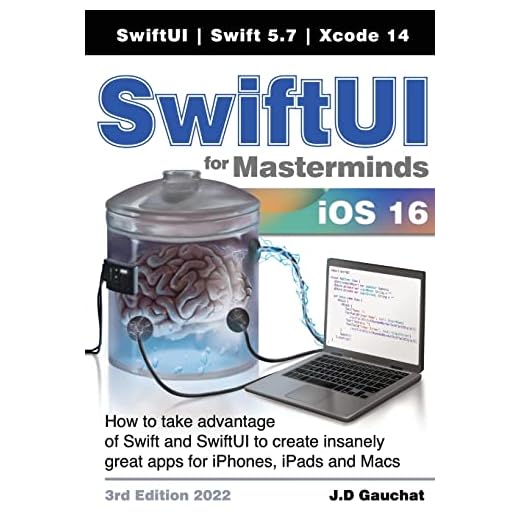 SwiftUI for Masterminds 3rd Edition 2022: How to take advantage of Swift and SwiftUI to create insanely great apps for iPhones, iPads, and Macs