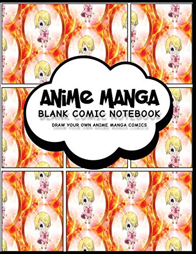 Anime Manga Comic Notebook: Anime Design 4, Create Your Own Anime Manga Comic Book, Variety of Comic Templates For Anime Figure Drawing