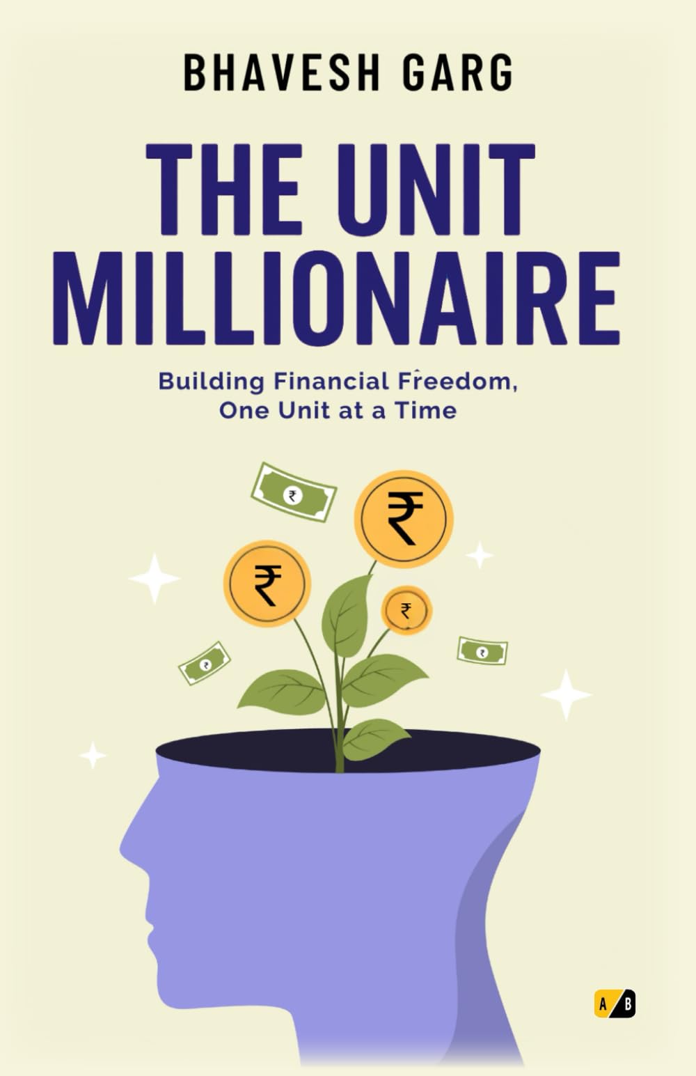 The Unit Millionaire: Building Financial Freedom, One Unit at a Time
