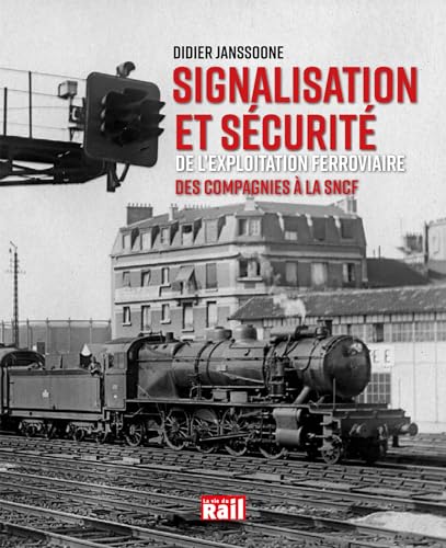 livre Signalisation et sécurité de l'exploitation ferroviaire - Des Compagnies à la SNCF