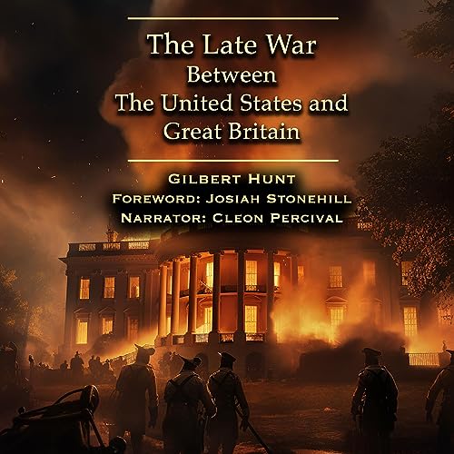 The Late War Between the United States and Great Britain by Gilbert J. Hunt episode artwork