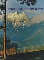 Through Lions Gate: A Pictorial Tour of Greater Vancouver B000HFVYCQ Book Cover