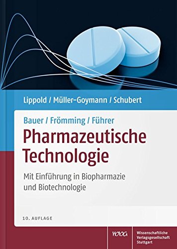 Bauer/Frömming/Führer Pharmazeutische Technologie: Mit Einführung in Biopharmazie und Biotechnolo Bauer/Frömming/Führer Pharmazeutische Technologie: Mit Einführung in Biopharmazie und Biotechnolo
