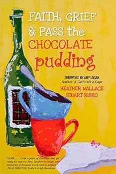 Paperback Faith, Grief & Pass the Chocolate Pudding Book