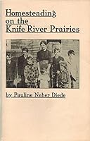 Homesteading on the Knife River prairies B0006EDWGO Book Cover