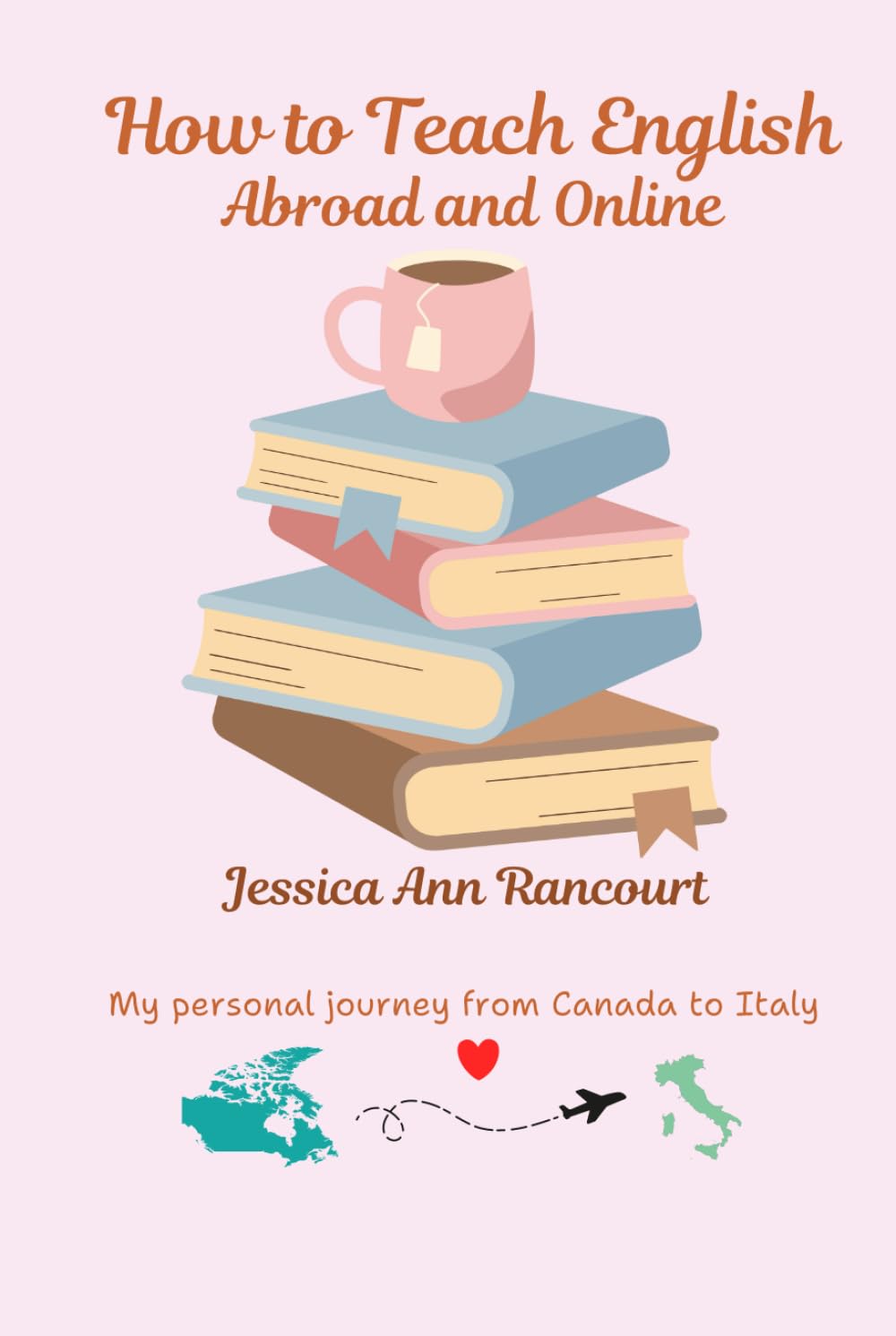 How to Teach English Abroad and Online: My personal journey from Canada to Italy