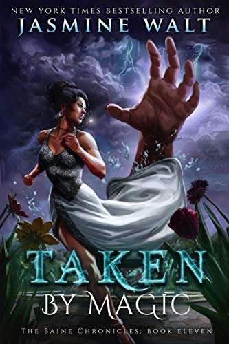 Taken by Magic: a New Adult Urban Fantasy (The Baine Chronicles Book 11) Taken by Magic: a New Adult Urban Fantasy (The Baine Chronicles Book 11)