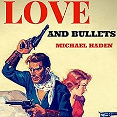 Love and Bullets Audiobook By Michael Haden cover art