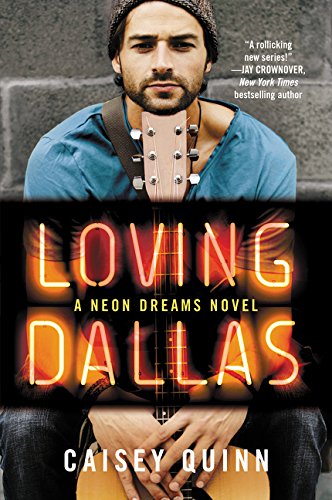Loving Dallas: A Neon Dreams Novel Loving Dallas: A Neon Dreams Novel