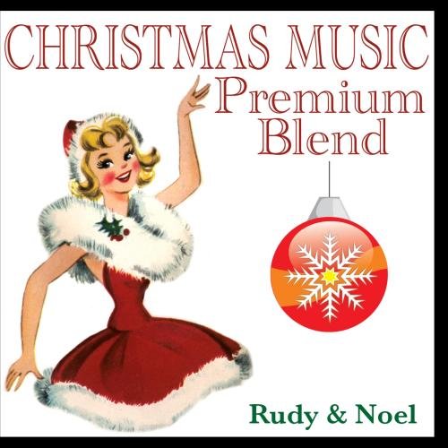 Christmas Music Premium Blend - Rudy & Noel