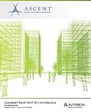 Autodesk Revit 2017 (R1): Architecture Fundamentals - Imperial: Autodesk Authorized Publisher