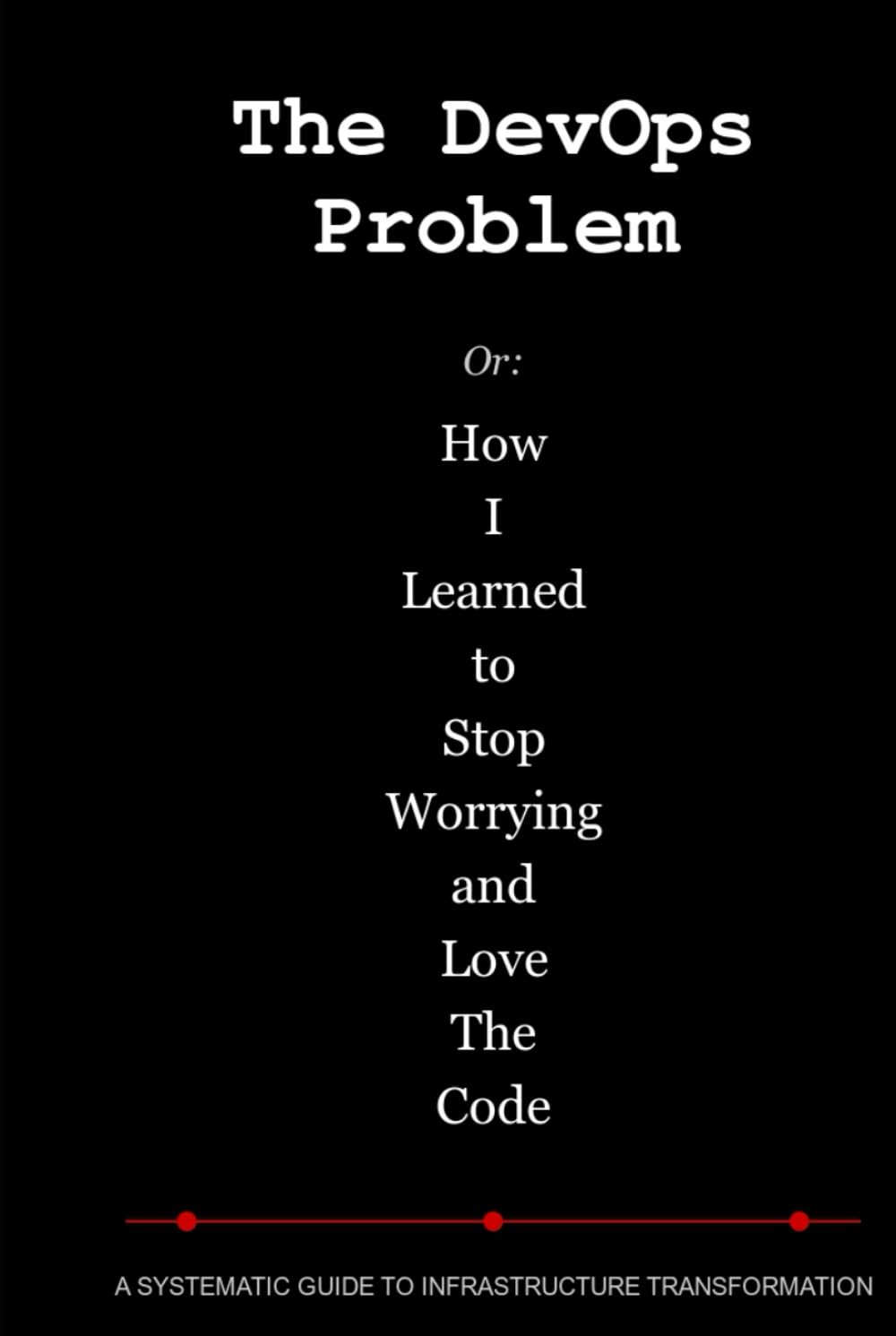 The DevOps Problem: Or: How I Learned to Stop Worrying and Love The Code