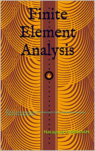 Finite Element Analysis: For BE/B.TECH/BCA/MCA/ME/M.TECH/Diploma/B.Sc/M.Sc/BBA/MBA/Competitive Exams