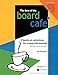 Best of the Board CafÃ©: Hands-On Solutions for Nonprofit Boards