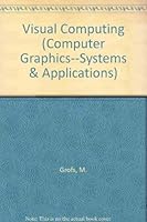 Visual Computing: The Integration of Computer Graphics, Visual Perception and Imaging (Computer Graphics : Systems and Applications) 0387572228 Book Cover