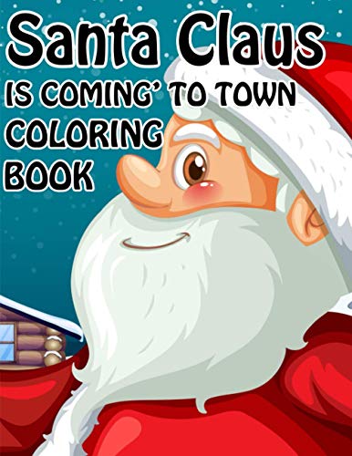 Santa Claus is Coming to town Coloring book: Unique Christmas Coloring book for Kids and Adults ( Premium Quality Cover)