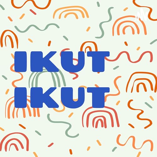 IKUT IKUT Podcast Por IKUT IKUT arte de portada