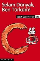 Selam Dünyalı, Ben Türküm! 9750501055 Book Cover