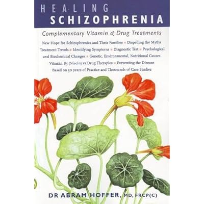 Healing Schizophrenia: Complementary Vitamin and Drug Treatments