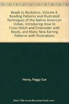 Unknown Binding Beads to Buckskins, Volume 4, Beading Patterns and Illustrated Techniques of the Native American Indian, Introducing How to Cross-Stitch and Embroider with Beads, and Many New Earring Patterns with Illustrations Book