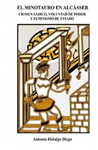 El minotauro en alcsser. crimen sdico, voluntad de poder y feminismo de estado