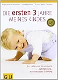 Die ersten drei Jahre meines Kindes: Das umfassende Standardwerk zu Entwicklung. Gesundheit und Erziehung (GU Einzeltitel Partnerschaft & Familie) von Gebauer-Sesterhenn. Birgit (2011) Gebundene Ausgabe